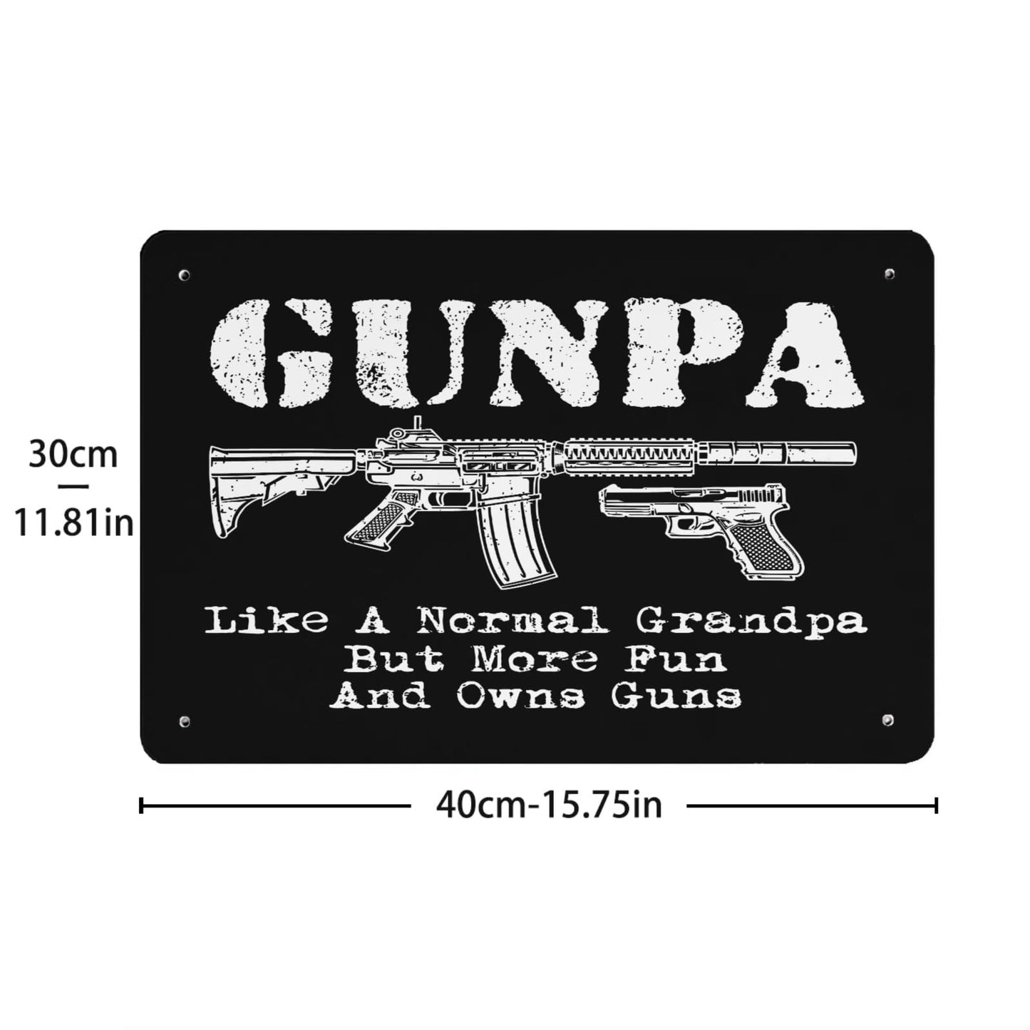 Gunpa Like A Normal Grandpa But More Fun And Owns Guns Bar Signs Farmhouse Decor For Grad 40 * 30cm