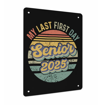 My Last First Day Senior 2025 Metal Signs Funny Room Decor For Room Aesthetic 30 * 40cm