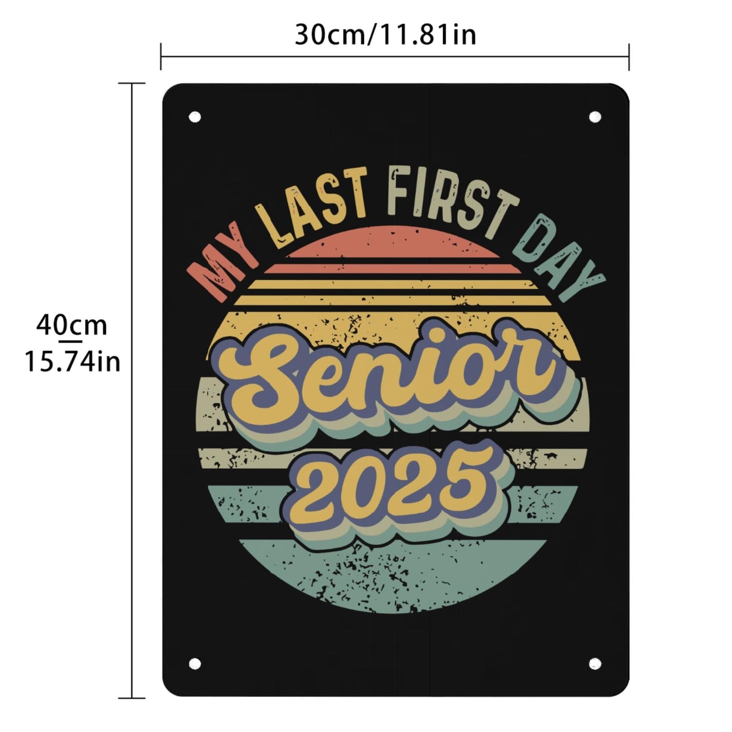 My Last First Day Senior 2025 Metal Signs Funny Room Decor For Room Aesthetic 30 * 40cm