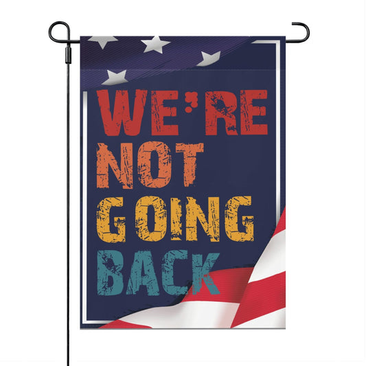 We're Not Going Back Vintage Distressed Garden Flags One Size Inspirational Outdoor Flag Double Sided For Outdoor Funny Garden Flag