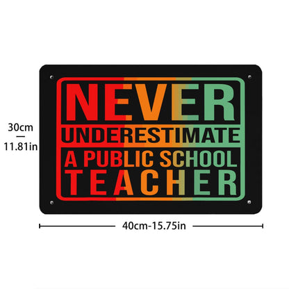 Quote Never Underestimate A Public School Teacher Waltz Metal Signs Room Decor For Room Aesthetic 40 * 30cm