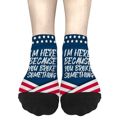 I'm Here Because You Broke Something Womens Cotton Socks Cotton Women Sock