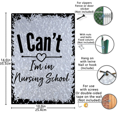 I Can't I'm In Nursing School Galvanized Metal Signs Rustic Wall Decor For Yard One Size