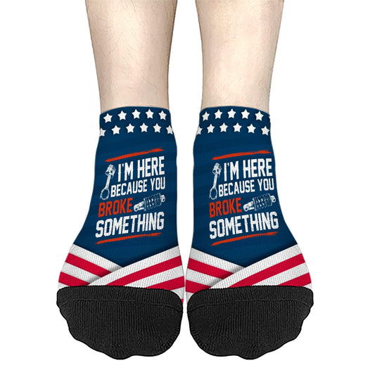 I'm Here Because You Broke Something Athletic Socks Women Cotton Socks Mens