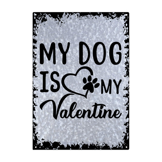 My Dog, My Valentine Tin Sign - Room Decor