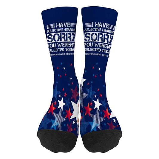 I Have Selective Hearing You Weren't Selected Funny Humor Tube Socks