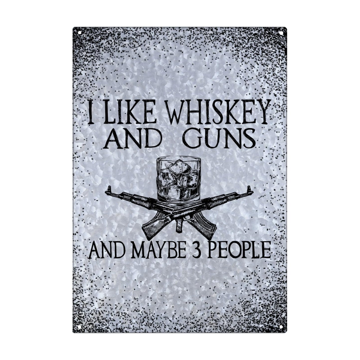 I Like Whisky And Guns Galvanized Metal Sign